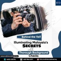 Behind the Veil: Illuminating Malaysia's Secrets with Thorough Background Checks