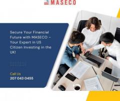Secure Your Financial Future with MASECO – Your Expert in US Citizen Investing in the UK!