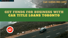 Get funds for business with Car Title Loans Toronto