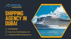Shipping Agency in Dubai, UAE | Focal Shipping & Logistics Agency