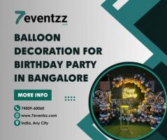 Get Amazing Deals On Balloon Decoration In Bangalore With 7Eventzz