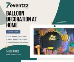 Save Big And Better On Balloon Decoration At Home | 7Eventzz