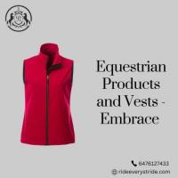 Equestrian Products and Vests - Embrace Ride Every Stride!