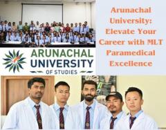 Arunachal University: Elevate Your Career with MLT Paramedical Excellence