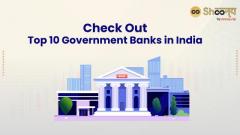 Best Government Bank in India: Discover the Top 10 Government Banks with the Best Interest Rates