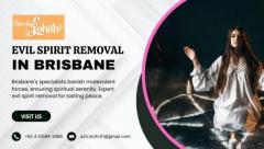 Do you want evil spirit removal in Brisbane