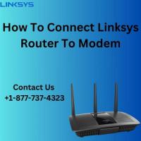 How to connect Linksys Router to Modem | +1-877-737-4323 | Linksys Support