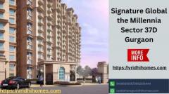 Signature Global the Millennia Sector 37D Gurgaon