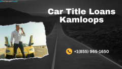 Get Hassle Free Car Title Loans in Kamloops