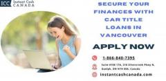     Secure Your Finances with Car Title Loans in Vancouver