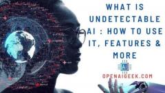 What is Undetectable AI | How To Use It, Features & More