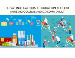 Elevating Healthcare Education: The Best Nursing College and Diploma in MLT
