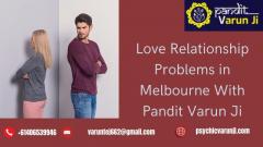 Love Relationship Problems in Melbourne With Pandit Varun Ji