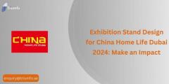 Impress Attendees at China Home Life Dubai 2024 with Our Professional Booth Construction!