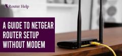 A Guide to Netgear Router Setup without Modem