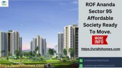ROF Ananda Sector 95 Your New Home Awaits Move In Today