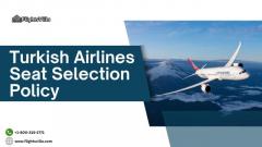 Turkish Airlines Seat Selection|+1-800-315-2771|Policy. Rules & Guidelines