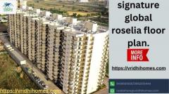 Signature Global Roselia Floor Plans Unveiled by Vridhi Homes