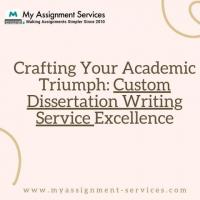 Crafting Your Academic Triumph: Custom Dissertation Writing Service Excellence