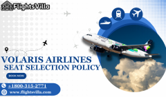 Volaris Airlines Seat Selection|+1800-315-2771 |Policy–Method & Guidelines