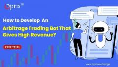 How to Develop an Arbitrage Trading Bot That Gives High Revenue? 