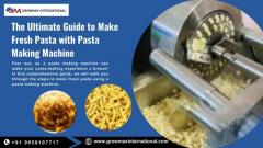 Growmax International: Innovating Pasta Making Machines
