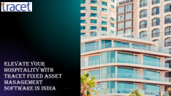 Elevate Your Hospitality with Tracet Fixed Asset Management Software in India