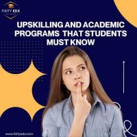 Upskilling and Academic programs that students must know 