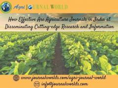 How Effective Are Agriculture Journals in India at Disseminating Cutting-edge Research and Informati