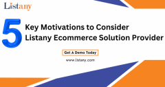5 Key Motivations to Consider Listany Ecommerce Solution Provider for Your Business