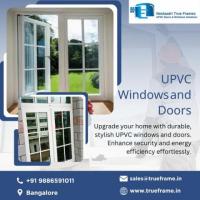 Best upvc doors and windows suppliers in Bangalore | Neelaadri True Frame