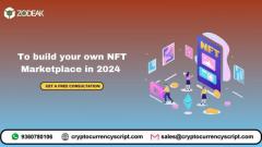  To build your own NFT Marketplace in 2024
