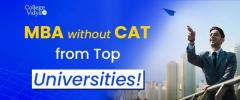 MBA without CAT Entrance Exam! How to get direct admission to Top MBA colleges?