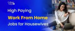 Highest Paying Work From Jobs for Housewives [Options 2024]