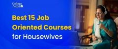 Best 15 Job-Oriented Courses for Housewives [Study At Home Online 2024]