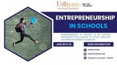 Entrepreneurship in Schools | Udhyam  