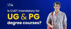 Is CUET mandatory for UG and PG Degree Courses?