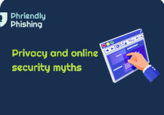 Privacy and Online Security Myths - Cybersecurity Training