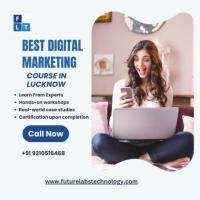 Best Digital Marketing Course in Lucknow: Start Your Journey with Future Labs Technology