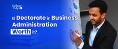 Is Doctorate In Business Administration (DBA) Worth It?
