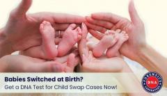 Get DNA Test for Child Swap in Hospitals