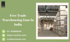 Boost Your Business With Free Trade Warehousing Zone In India