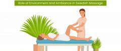 Role of Environment and Ambiance in Swedish Massage